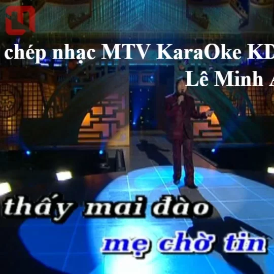 Dịch vụ chép nhạc MTV KaraOke KD vs GĐ